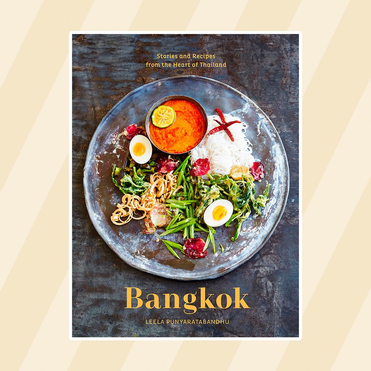 Bangkok: Recipes and Stories from the Heart of Thailand [A Cookbook]