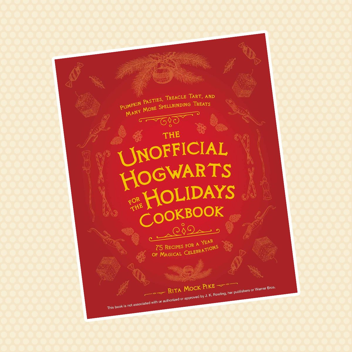 The Unofficial Hogwarts for the Holidays Cookbook