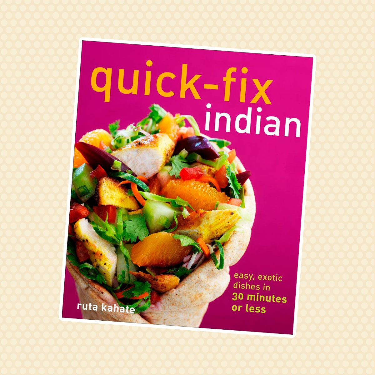 Quick-Fix Indian: Easy, Exotic Dishes in 30 Minutes or Less